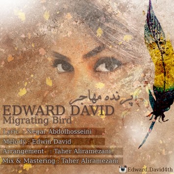 دانلود آهنگ جدید ادوارد دیوید با عنوان پرنده مهاجر